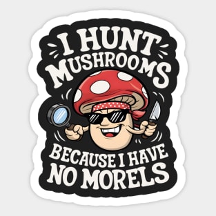 I Hunt Mushrooms - Mushroom Collector Sticker